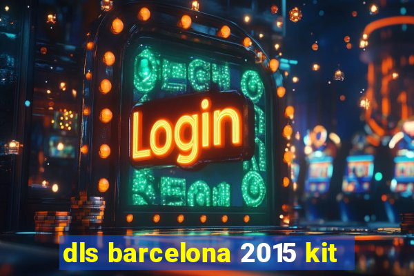 dls barcelona 2015 kit